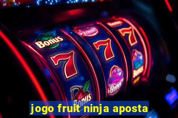 jogo fruit ninja aposta